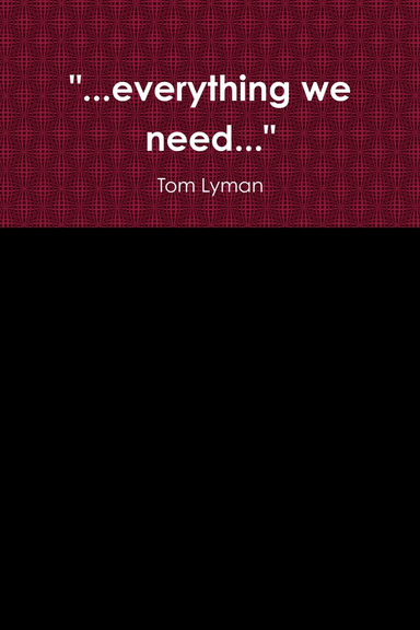 "...everything we need..."