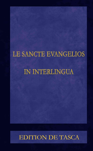 LE SANCTE EVANGELIOS IN INTERLINGUA - EDITION DE TASCA