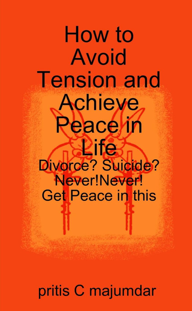 How to Avoid Tension and Achieve Peace in Life