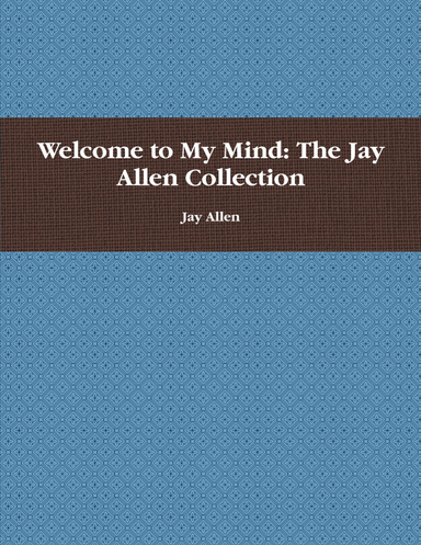 Welcome to My Mind: The Jay Allen Collection
