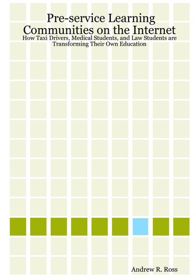 Pre-service Learning Communities on the Internet: How Taxi Drivers, Medical Students, and Law Students are Transforming Their Own Education