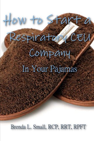 How to Start a Respiratory CEU Business in Your Pajamas