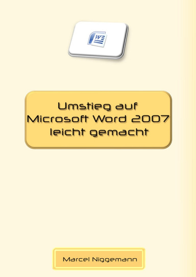 Umstieg auf Microsoft Word 2007 leicht gemacht