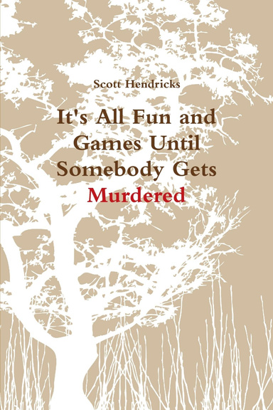 It's All Fun and Games Until Somebody Gets Murdered