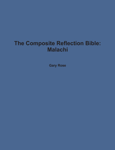 The Composite Reflection Bible: Malachi