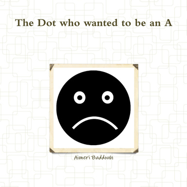 The Dot who wanted to be an A