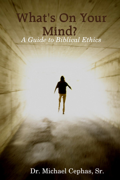 What's On Your Mind? A Guide to Biblical Ethics