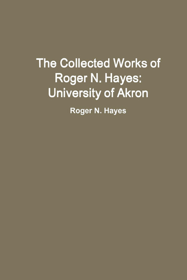 The Collected Works of Roger N. Hayes: University of Akron