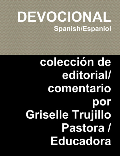 DEVOCIONAL  colección de editorial/comentario por Griselle Trujillo
