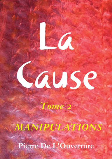 La Cause            Tome   2          MANIPULATIONS