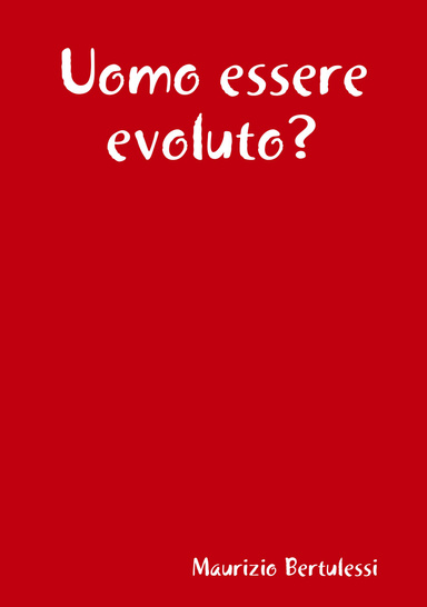 Uomo essere evoluto?