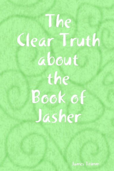 The Clear Truth about the Book of Jasher