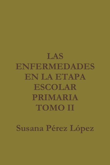 LAS ENFERMEDADES EN LA ETAPA ESCOLAR PRIMARIA: TOMO II