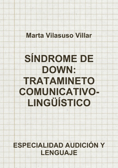 SÍNDROME DE DOWN: TRATAMINETO COMUNICATIVO-LINGÜÍSTICO