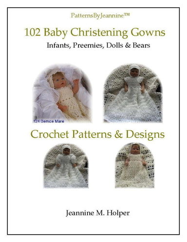 102 Christening Dresss Ensemble; Heirloom Dress (two styles); Bonnet(two Styles), Panties - Crochet Patterns for Baby & Dolls