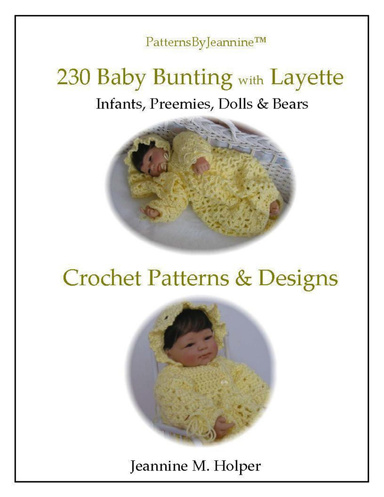230 Beautiful Baby Bunting; Heirloom Dress; Bonnet, Booties, Bunting, Matching Afghan - Crochet Pattern for for Infants, Preemies, Dolls and Bears