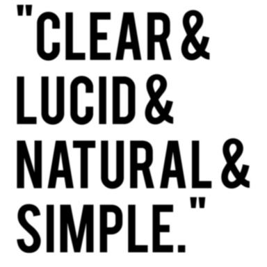 “Clear & Lucid & Natural & Simple.”