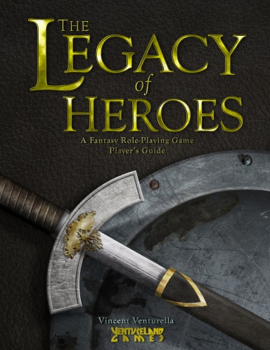 The Legacy of Heroes: A Fantasy Role-Playing Game Player's Guide