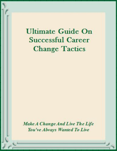 Ultimate Guide On Successful Career Change Tactics