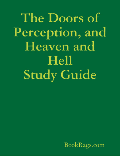 The Doors of Perception, and Heaven and Hell Study Guide