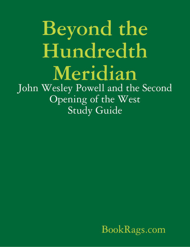 Beyond the Hundredth Meridian: John Wesley Powell and the Second Opening of the West Study Guide