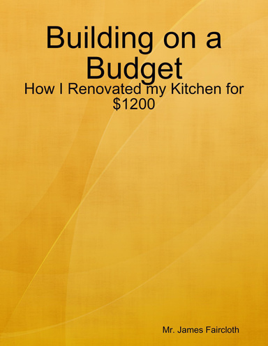Building on a Budget: How I Renovated my Kitchen for $1200