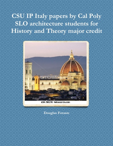 CSU IP Italy papers by Cal Poly SLO architecture students for History and Theory major credit