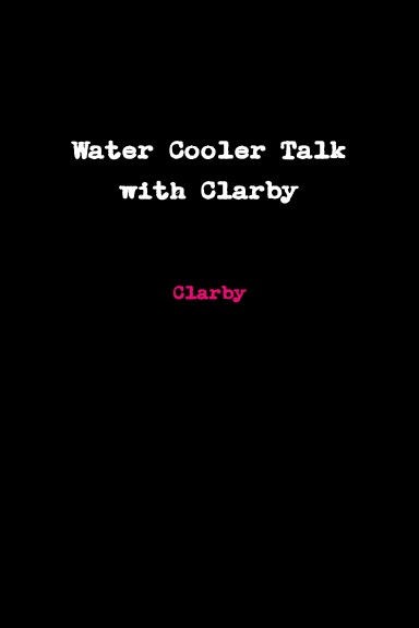 Water Cooler Talk with Clarby