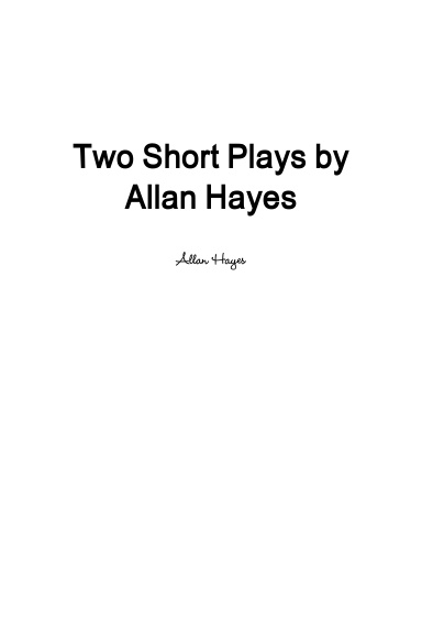 Two Short Plays by Allan Hayes