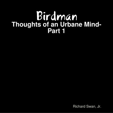 Birdman: Thoughts of an Urbane Mind -Part 1