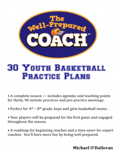 The Well-Prepared Coach — 30 Youth Basketball Practice Plans