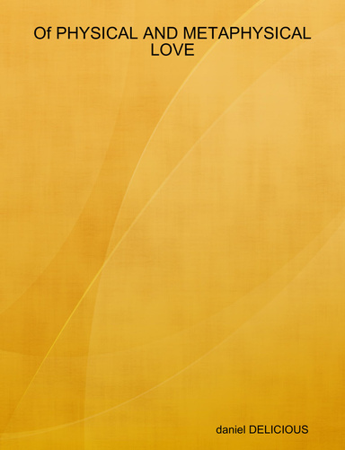 Of PHYSACL AND METAPHYSICAL LOVE