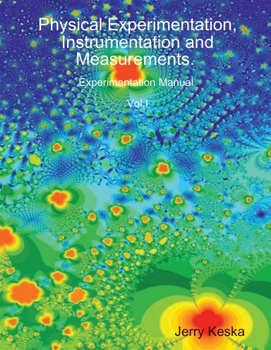 Physical Experimentation, Instrumentation and Measurements. Laboratory Manual. Vol. I.