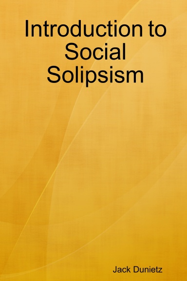 Introduction to Social Solipsism