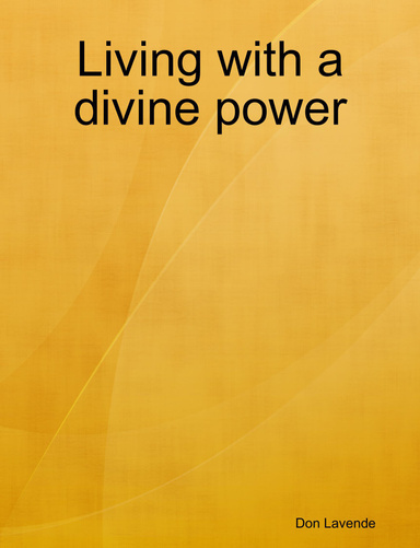 Living with a divine power