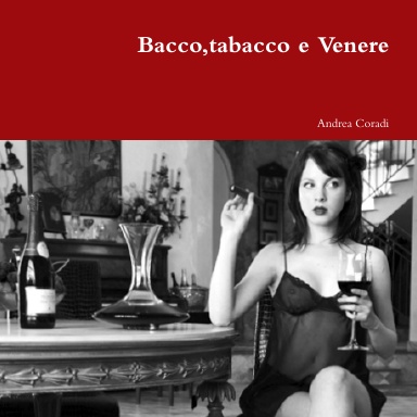 Bacco,tabacco e Venere
