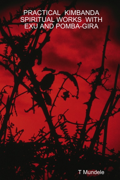 PRACTICAL  KIMBANDA  SPIRITUAL WORKS  WITH  EXU AND POMBA-GIRA