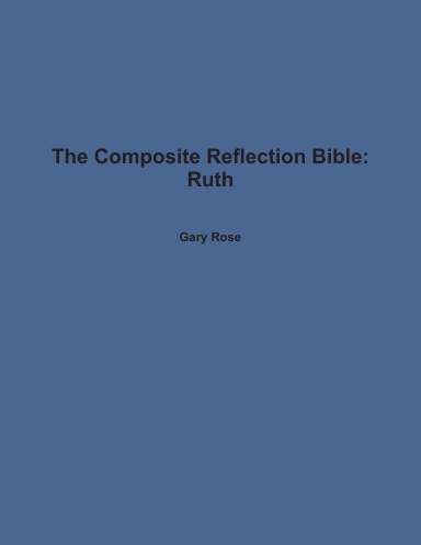 The Composite Reflection Bible: Ruth