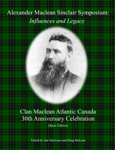 Alexander Maclean Sinclair Symposium & Clan Maclean Atlantic Canada 30th Anniversary - Basic Edition
