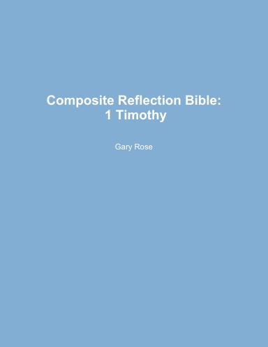 Composite Reflection Bible: 1 Timothy