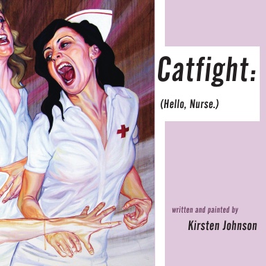 Catfight: (Hello, Nurse.)