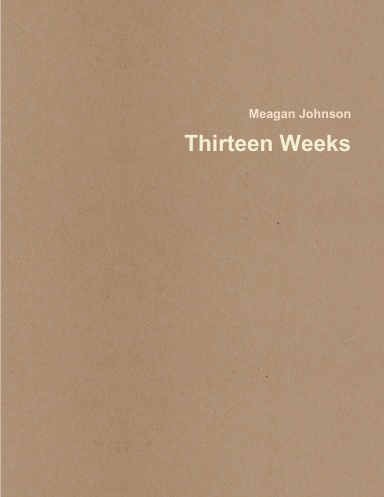 Thirteen Weeks