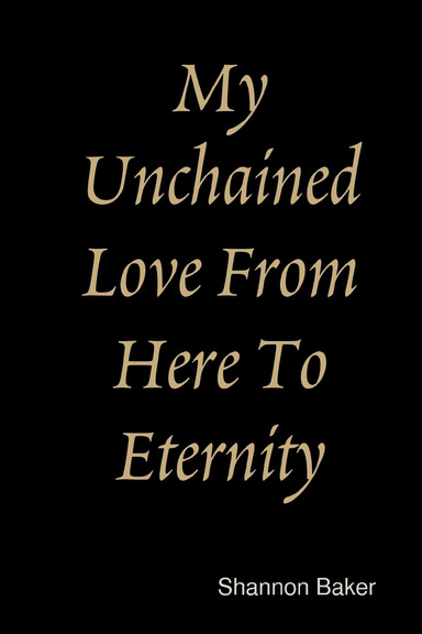 My Unchained Love From Here To Eternity