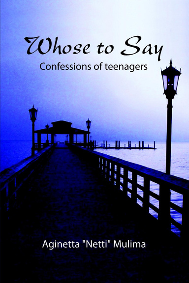 Whose to Say: confessions of teenagers