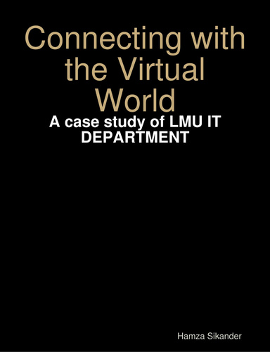 Connecting with the Virtual World - A case study of LMU IT DEPARTMENT