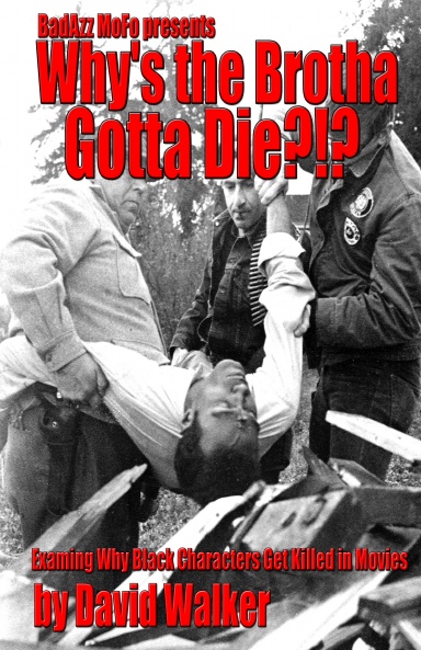 Why's the Brotha Gotta Die?!?