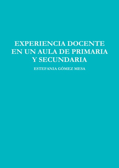 EXPERIENCIA DOCENTE EN UN AULA DE PRIMARIA Y SECUNDARIA