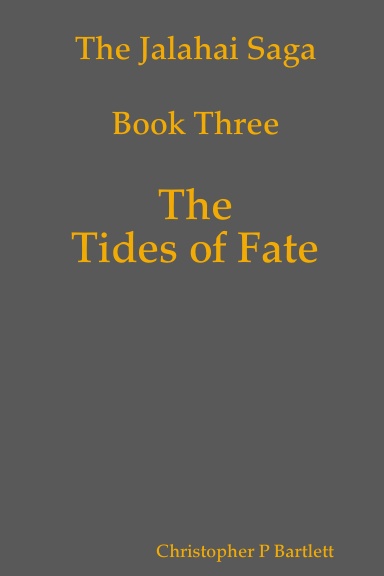 The Jalahai Saga Book Three - The Tides of Fate