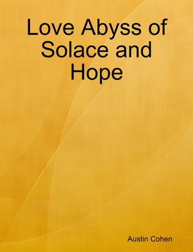 Love Abyss of Solace and Hope