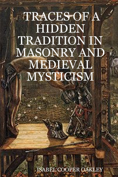 Traces Of A Hidden Tradition In Masonry And Medieval  Mysticism